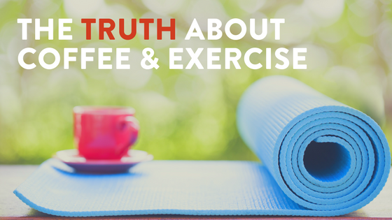 The Truth Of About Coffee And Exercise