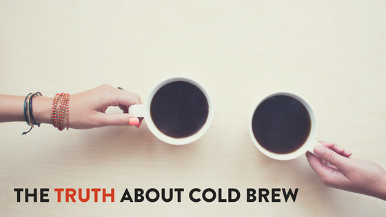 The Cold Truth About Cold Brew